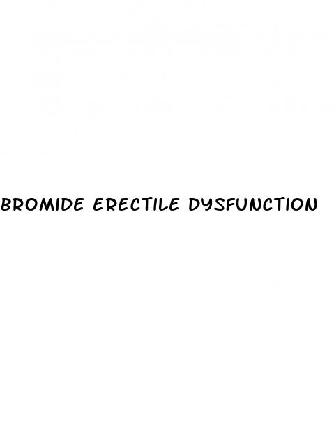 bromide erectile dysfunction