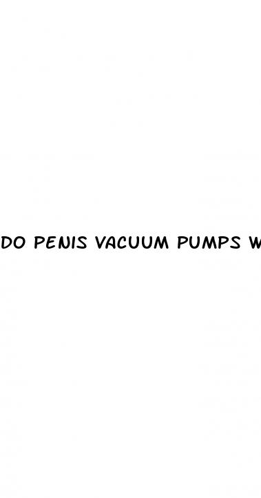 do penis vacuum pumps work erectile dysfunction