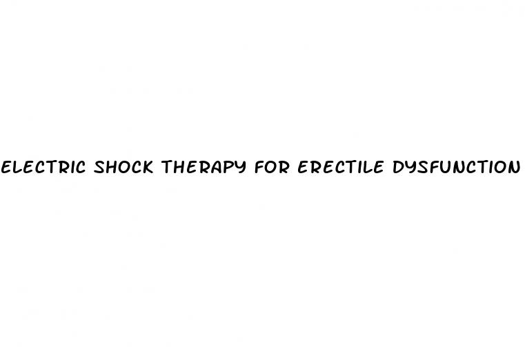 electric shock therapy for erectile dysfunction