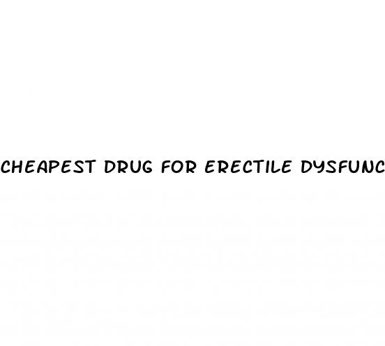 cheapest drug for erectile dysfunction