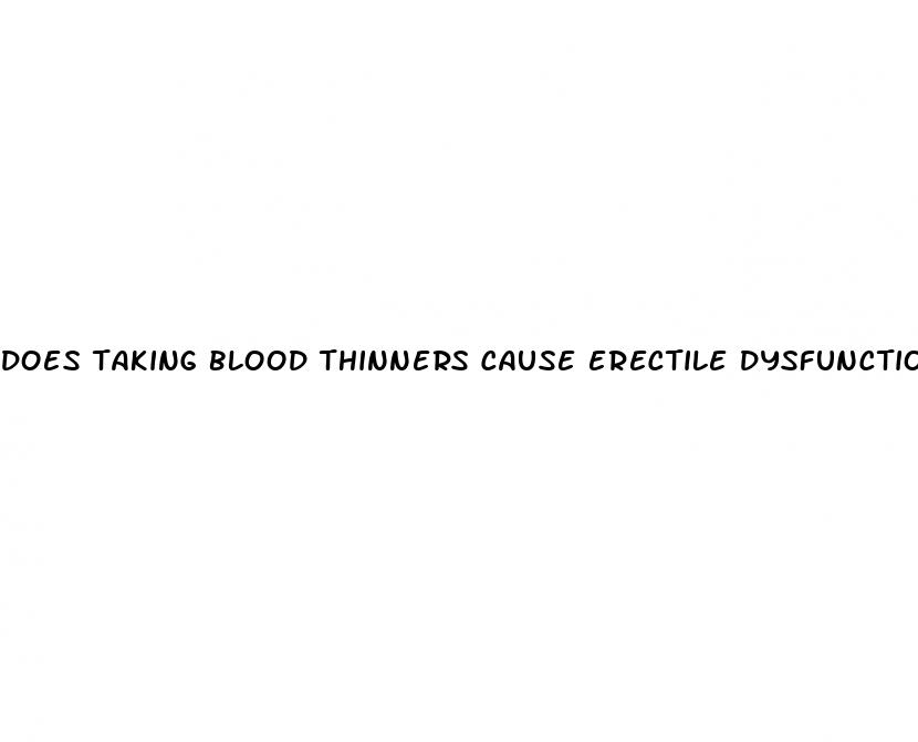 does taking blood thinners cause erectile dysfunction