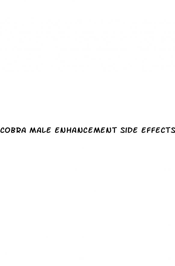cobra male enhancement side effects