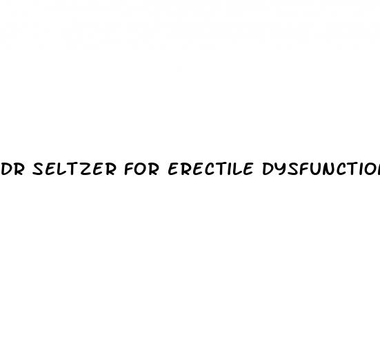 dr seltzer for erectile dysfunction