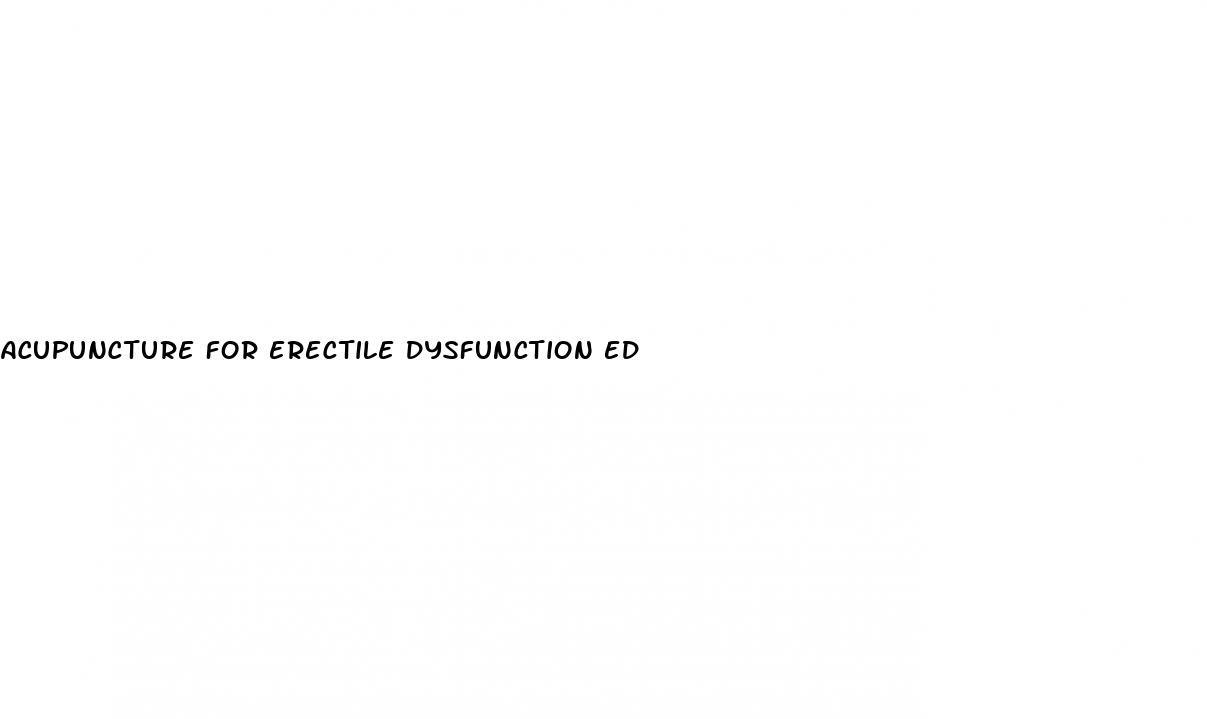 acupuncture for erectile dysfunction ed