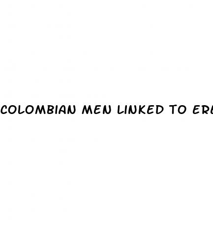 colombian men linked to erectile dysfunction cosmo