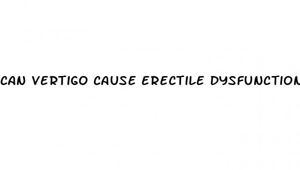 can vertigo cause erectile dysfunction