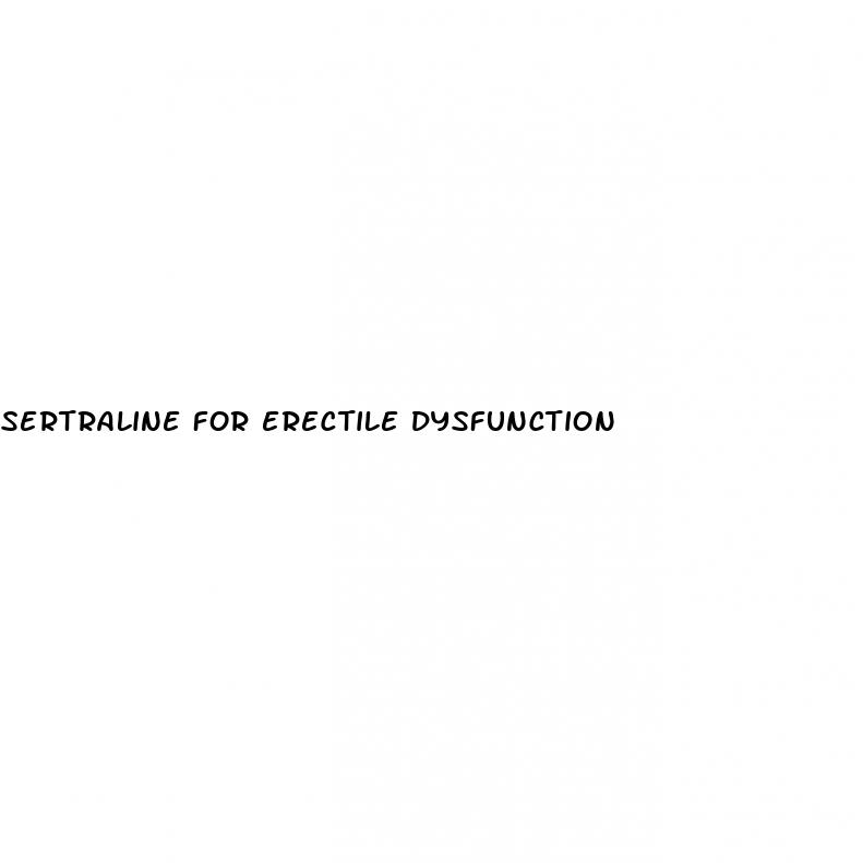 sertraline for erectile dysfunction