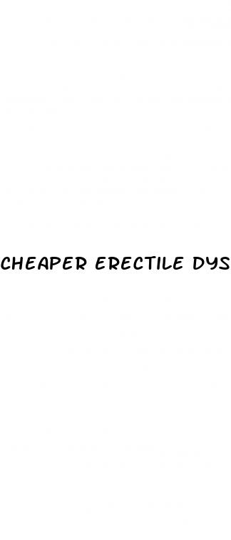 cheaper erectile dysfunction