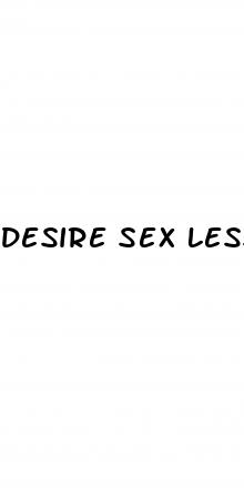desire sex less pills