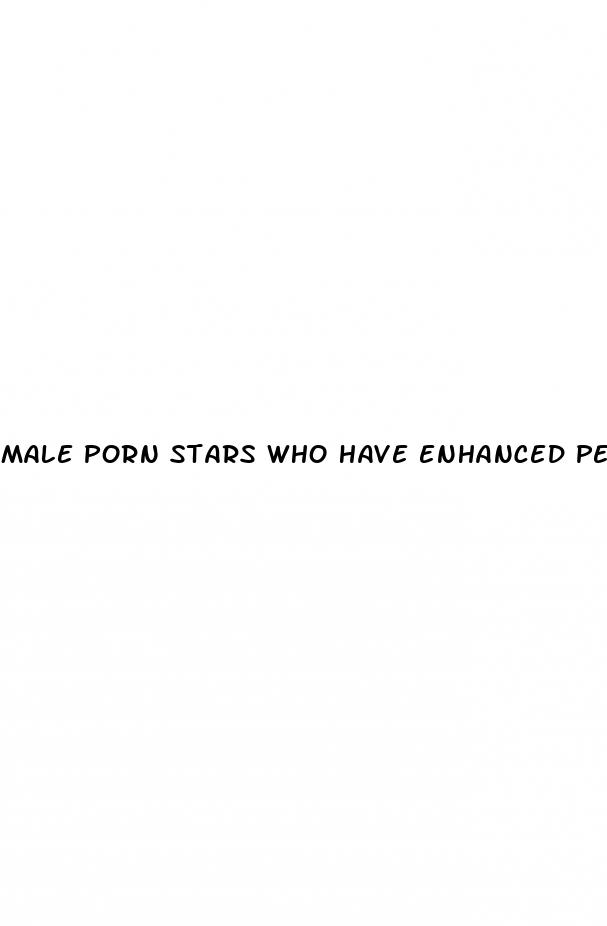 male porn stars who have enhanced penises