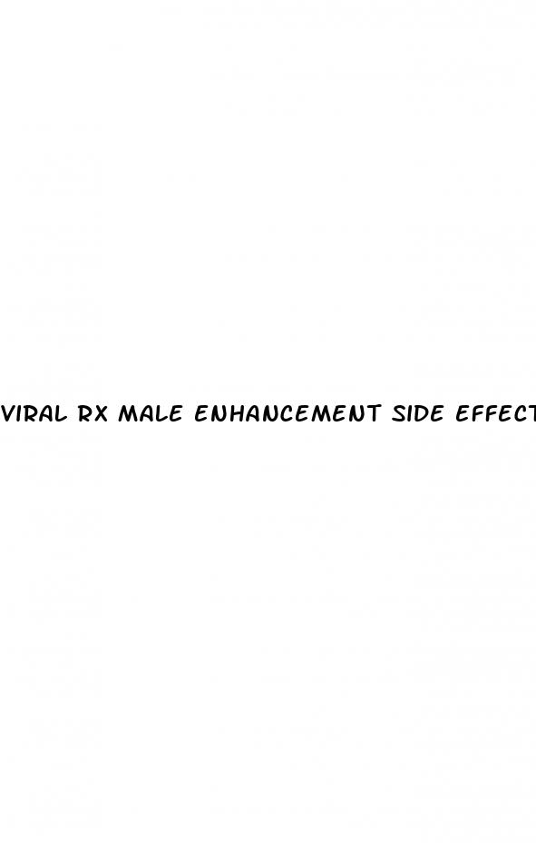 viral rx male enhancement side effects