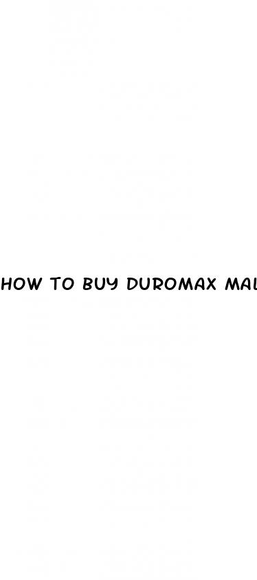 how to buy duromax male enhancement