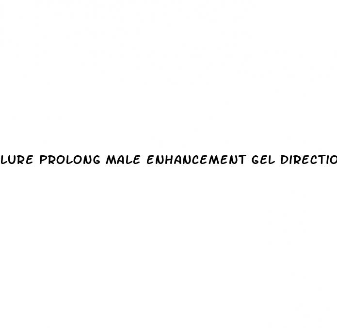 lure prolong male enhancement gel directions for use