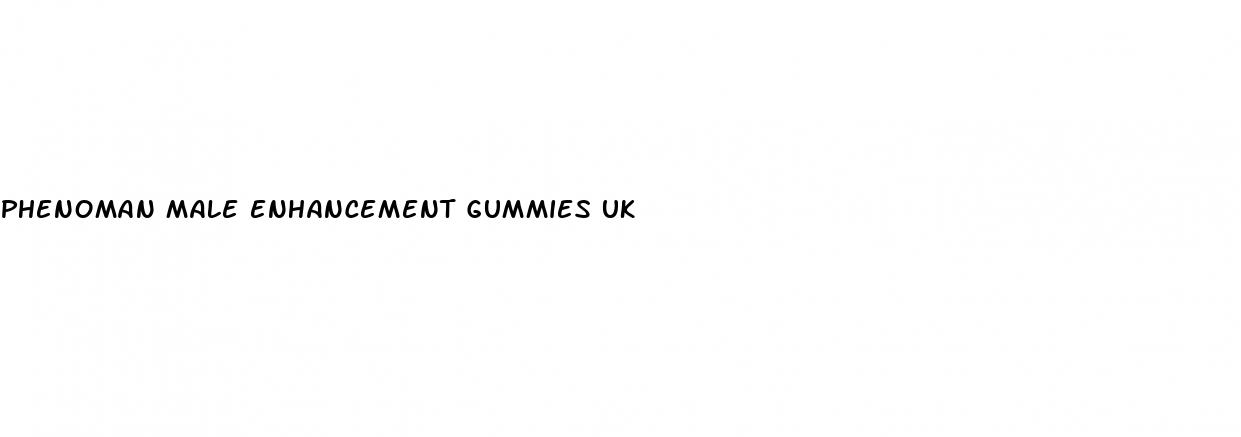 phenoman male enhancement gummies uk