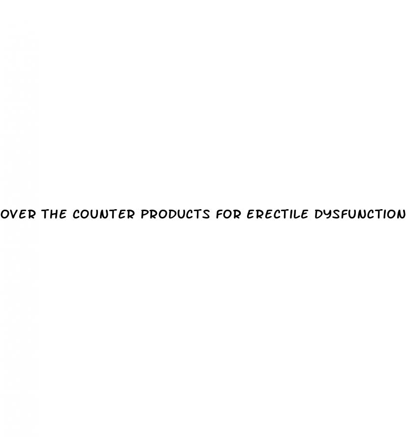 over the counter products for erectile dysfunction