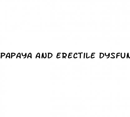 papaya and erectile dysfunction