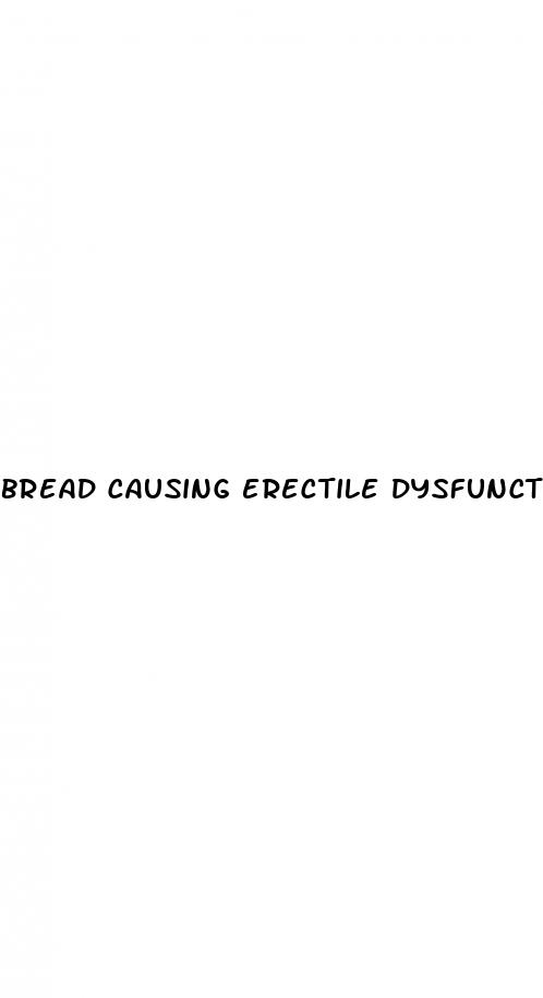 bread causing erectile dysfunction