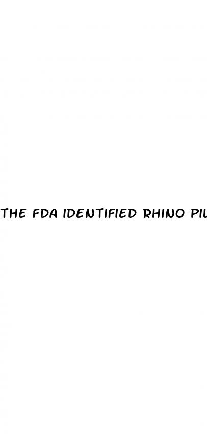 the fda identified rhino pills that has hidden drug ingredients