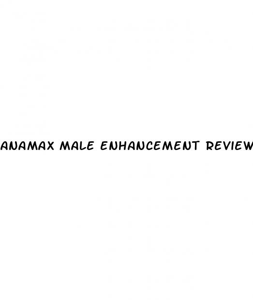 anamax male enhancement reviews
