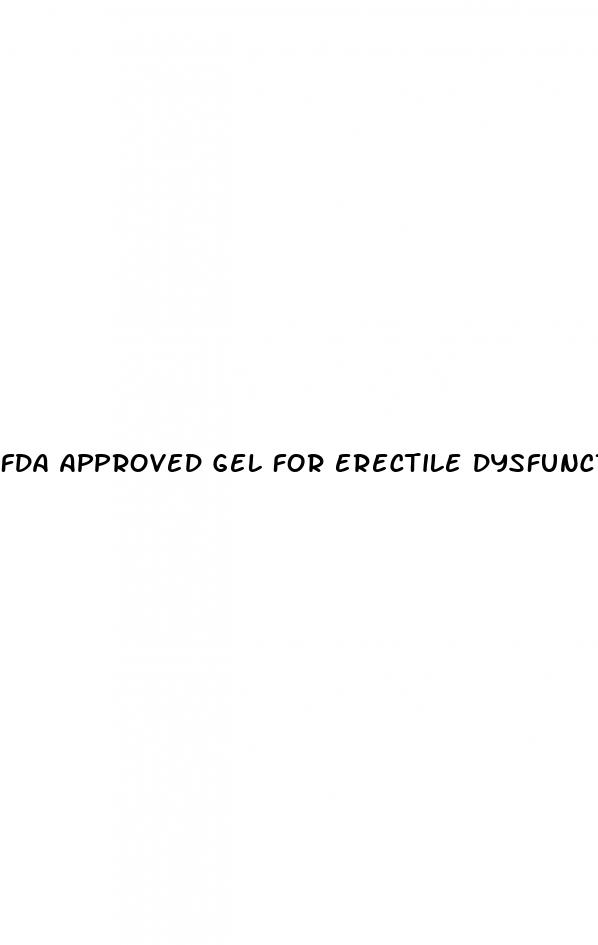 fda approved gel for erectile dysfunction