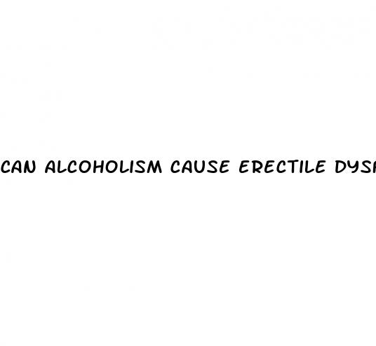 can alcoholism cause erectile dysfunction