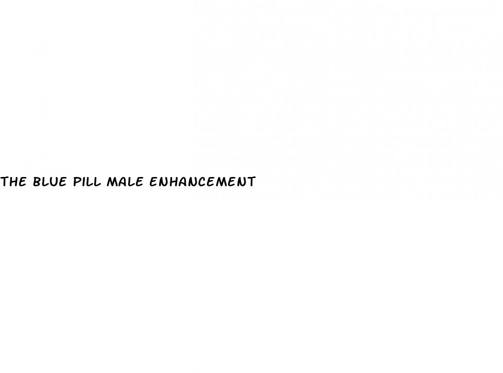 the blue pill male enhancement