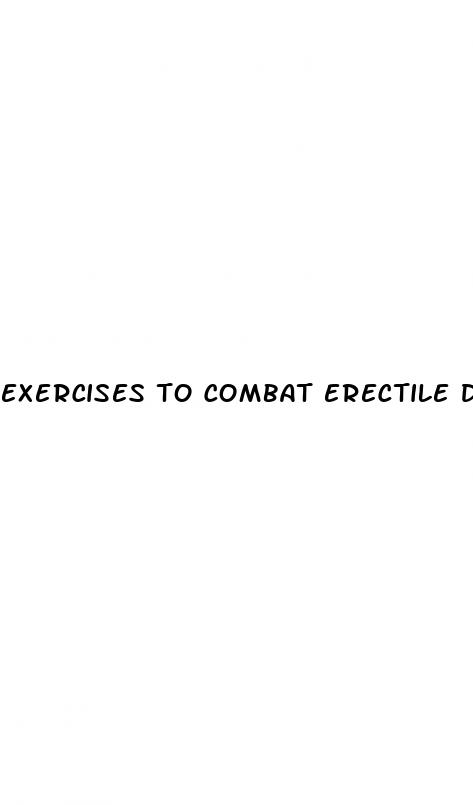 exercises to combat erectile dysfunction