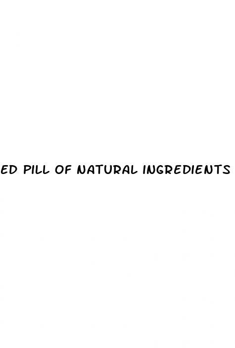 ed pill of natural ingredients