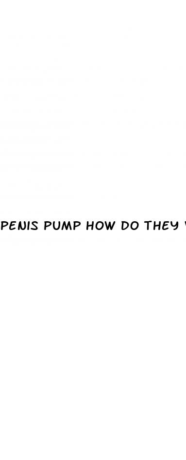 penis pump how do they work