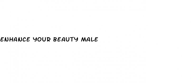 enhance your beauty male