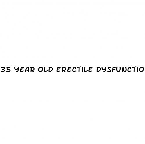 35 year old erectile dysfunction