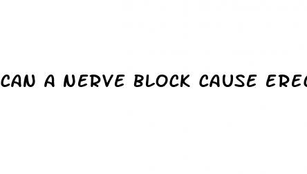 can a nerve block cause erectile dysfunction