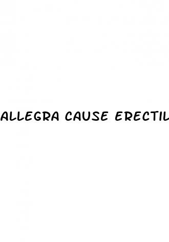 allegra cause erectile dysfunction
