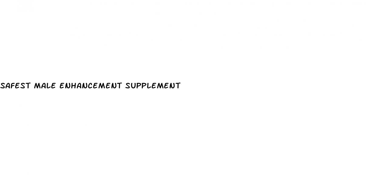 safest male enhancement supplement