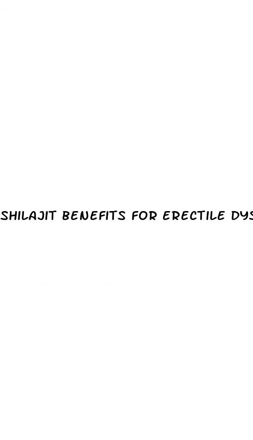shilajit benefits for erectile dysfunction