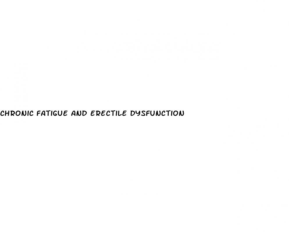 chronic fatigue and erectile dysfunction