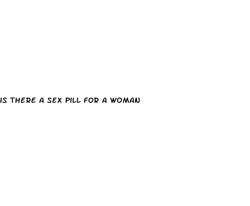 is there a sex pill for a woman