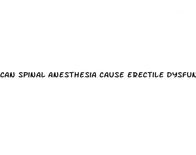 can spinal anesthesia cause erectile dysfunction
