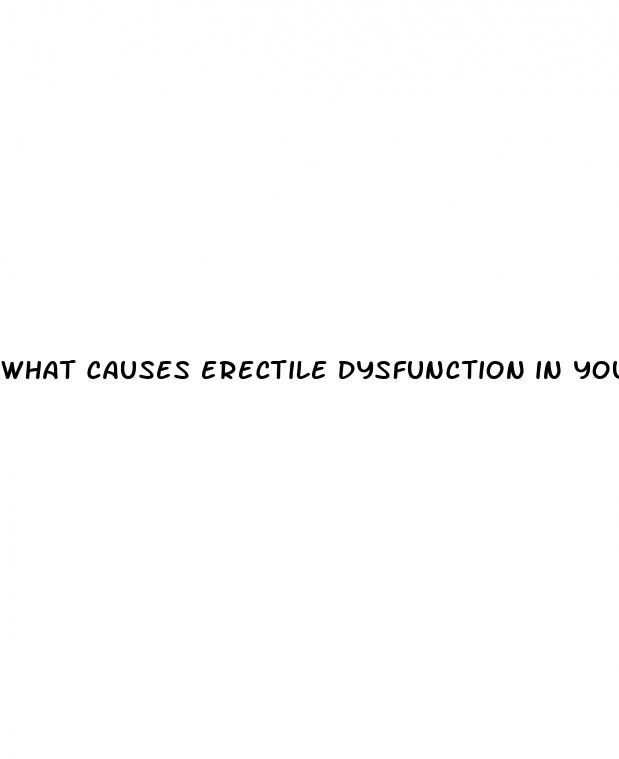 what causes erectile dysfunction in your 20s