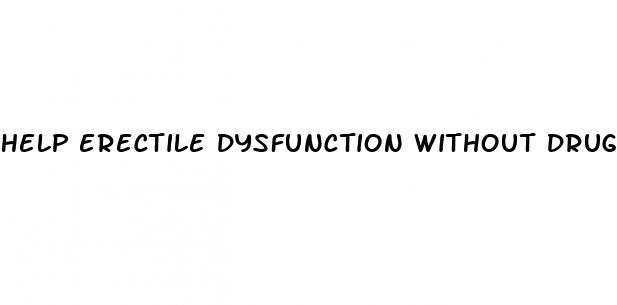 help erectile dysfunction without drugs