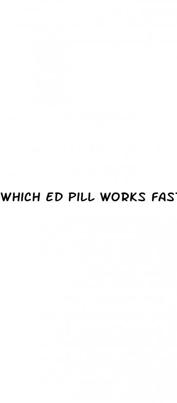 which ed pill works fastest