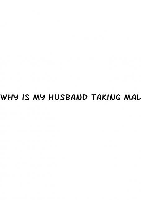 why is my husband taking male enhancement pills