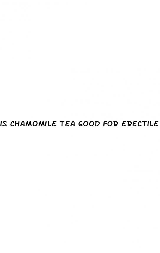 is chamomile tea good for erectile dysfunction