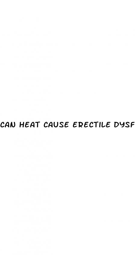 can heat cause erectile dysfunction