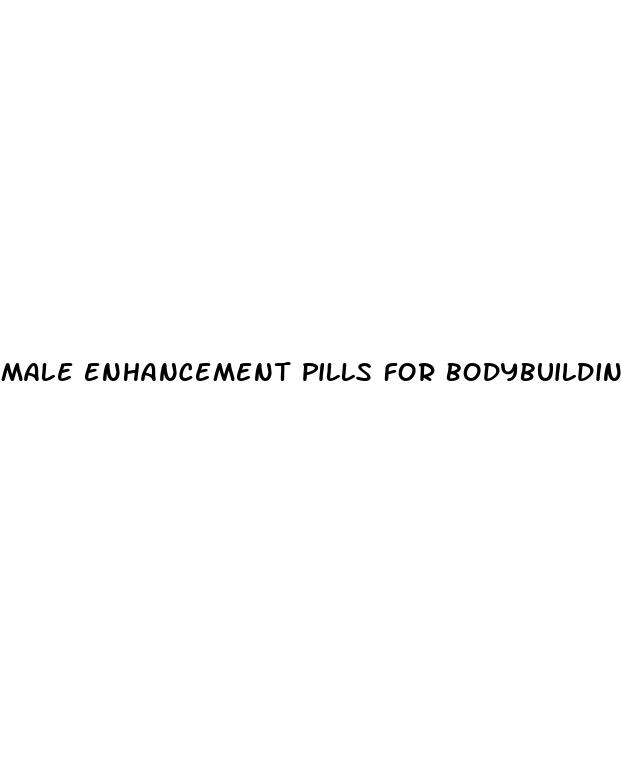 male enhancement pills for bodybuilding