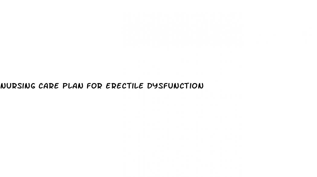 nursing care plan for erectile dysfunction