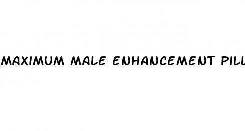 maximum male enhancement pills