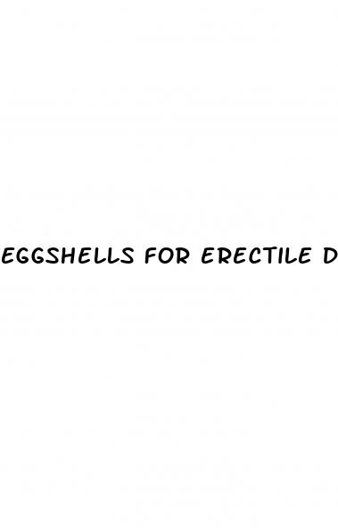 eggshells for erectile dysfunction