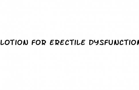 lotion for erectile dysfunction