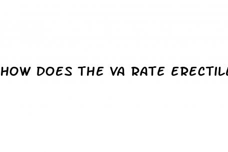 how does the va rate erectile dysfunction